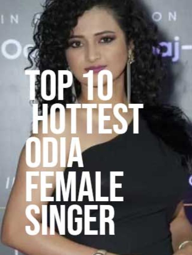 Top 10 Beautiful and Hottest Odia Female Singer